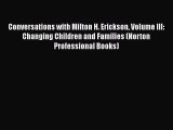 [Read book] Conversations with Milton H. Erickson Volume III: Changing Children and Families