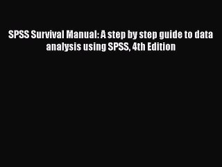 [Read book] SPSS Survival Manual: A step by step guide to data analysis using SPSS 4th Edition