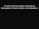 [Read book] A Tradition That Has No Name: Nurturing the Development of People Families and