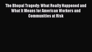 [Read book] The Bhopal Tragedy: What Really Happened and What It Means for American Workers