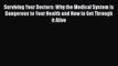 [Read book] Surviving Your Doctors: Why the Medical System is Dangerous to Your Health and