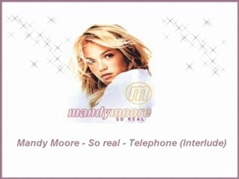 Mandy Moore - So real - Telephone (Interlude)