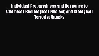 [Read book] Individual Preparedness and Response to Chemical Radiological Nuclear and Biological
