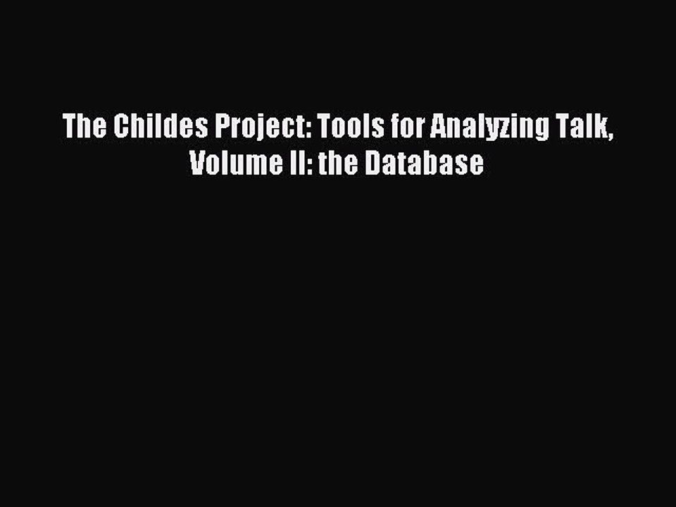 Read The Childes Project: Tools for Analyzing Talk  Volume II: the Database Ebook Free
