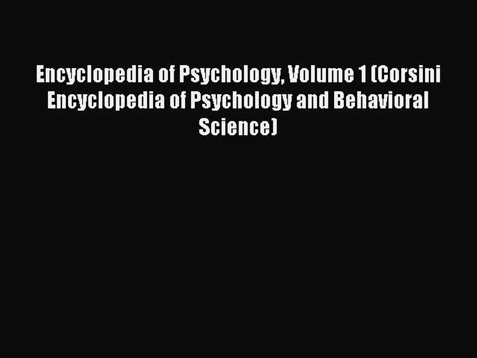 Read Encyclopedia of Psychology Volume 1 (Corsini Encyclopedia of Psychology and Behavioral