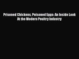 [Read book] Prisoned Chickens Poisoned Eggs: An Inside Look At the Modern Poultry Industry