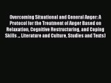 [Read book] Overcoming Situational and General Anger: A Protocol for the Treatment of Anger