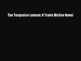 PDF The Turquoise Lament: A Travis McGee Novel  Read Online