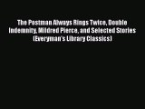 Download The Postman Always Rings Twice Double Indemnity Mildred Pierce and Selected Stories