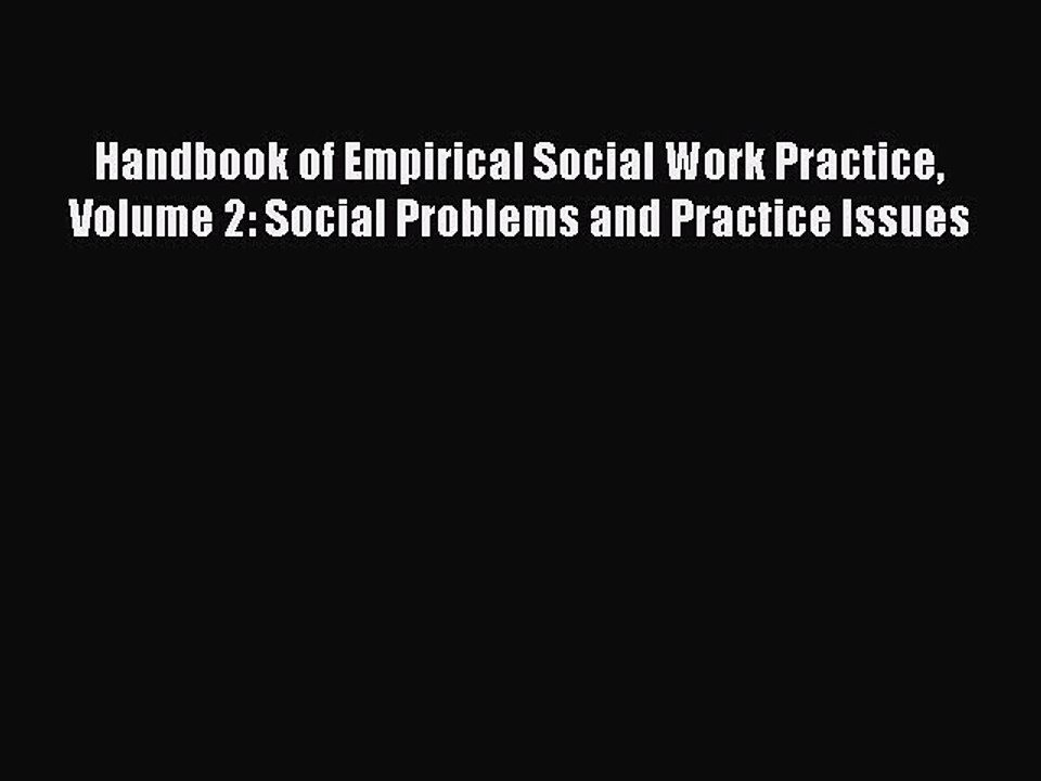 Read Handbook of Empirical Social Work Practice Volume 2: Social Problems and Practice Issues