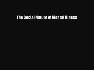 Read The Social Nature of Mental Illness Ebook Free