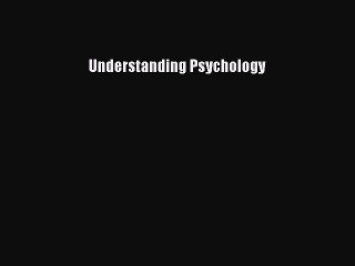 Read Understanding Psychology Ebook Free