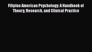 [Read book] Filipino American Psychology: A Handbook of Theory Research and Clinical Practice