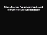 [Read book] Filipino American Psychology: A Handbook of Theory Research and Clinical Practice