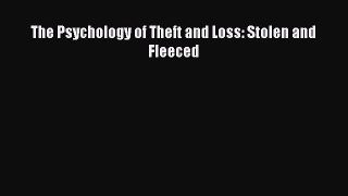 [Read book] The Psychology of Theft and Loss: Stolen and Fleeced [Download] Online