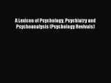 Download A Lexicon of Psychology Psychiatry and Psychoanalysis (Psychology Revivals) PDF Free