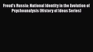 [Read book] Freud's Russia: National Identity in the Evolution of Psychoanalysis (History of