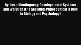 [Read book] Cycles of Contingency: Developmental Systems and Evolution (Life and Mind: Philosophical
