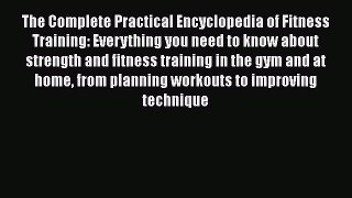 [Read book] The Complete Practical Encyclopedia of Fitness Training: Everything you need to