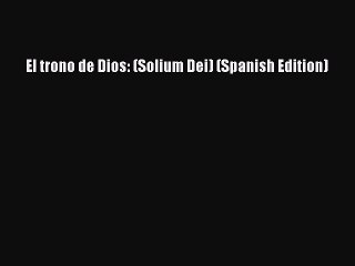 Download El trono de Dios: (Solium Dei) (Spanish Edition)  EBook