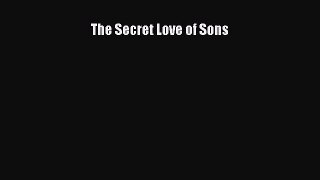 Download The Secret Love of Sons  Read Online