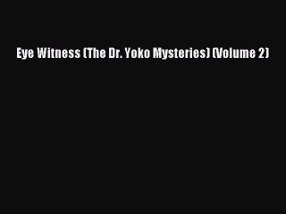 Download Eye Witness (The Dr. Yoko Mysteries) (Volume 2) Free Books