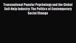 [Read book] Transnational Popular Psychology and the Global Self-Help Industry: The Politics