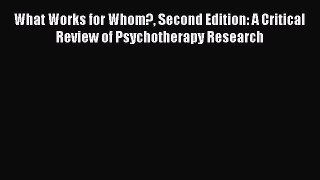 [Read book] What Works for Whom? Second Edition: A Critical Review of Psychotherapy Research