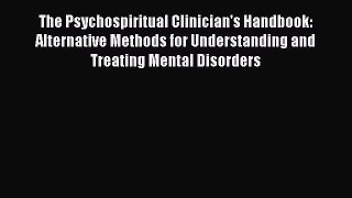 [Read book] The Psychospiritual Clinician's Handbook: Alternative Methods for Understanding