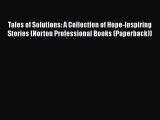 [Read book] Tales of Solutions: A Collection of Hope-Inspiring Stories (Norton Professional