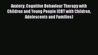 [Read book] Anxiety: Cognitive Behaviour Therapy with Children and Young People (CBT with Children