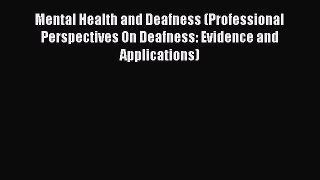 [Read book] Mental Health and Deafness (Professional Perspectives On Deafness: Evidence and