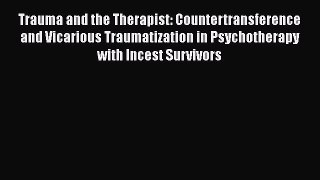 [Read book] Trauma and the Therapist: Countertransference and Vicarious Traumatization in Psychotherapy