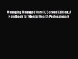 [Read book] Managing Managed Care II Second Edition: A Handbook for Mental Health Professionals