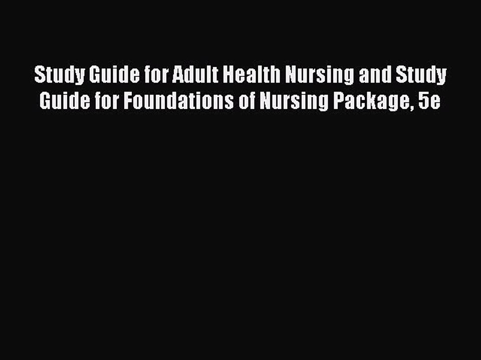 Read Study Guide for Adult Health Nursing and Study Guide for Foundations of Nursing Package