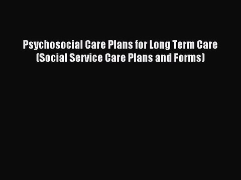 Read Psychosocial Care Plans for Long Term Care (Social Service Care Plans and Forms) Ebook