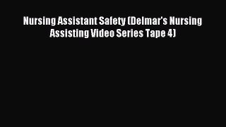 Read Nursing Assistant Safety (Delmar's Nursing Assisting Video Series Tape 4) PDF Online