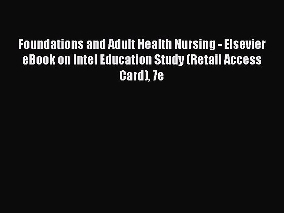 Read Foundations and Adult Health Nursing - Elsevier eBook on Intel Education Study (Retail