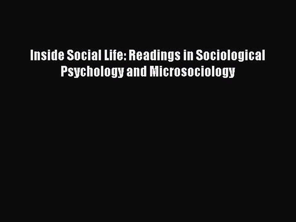Read Inside Social Life: Readings in Sociological Psychology and Microsociology Ebook Free