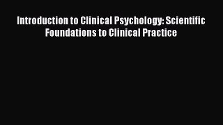 [Read book] Introduction to Clinical Psychology: Scientific Foundations to Clinical Practice