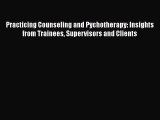 [Read book] Practicing Counseling and Pychotherapy: Insights from Trainees Supervisors and