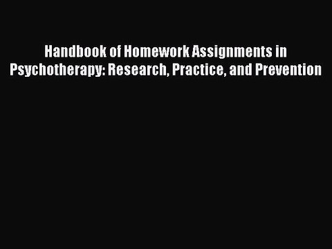 Read Handbook of Homework Assignments in Psychotherapy: Research Practice and Prevention Ebook