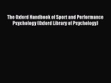 Download The Oxford Handbook of Sport and Performance Psychology (Oxford Library of Psychology)