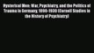 [Read book] Hysterical Men: War Psychiatry and the Politics of Trauma in Germany 1890-1930