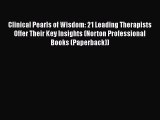 [Read book] Clinical Pearls of Wisdom: 21 Leading Therapists Offer Their Key Insights (Norton