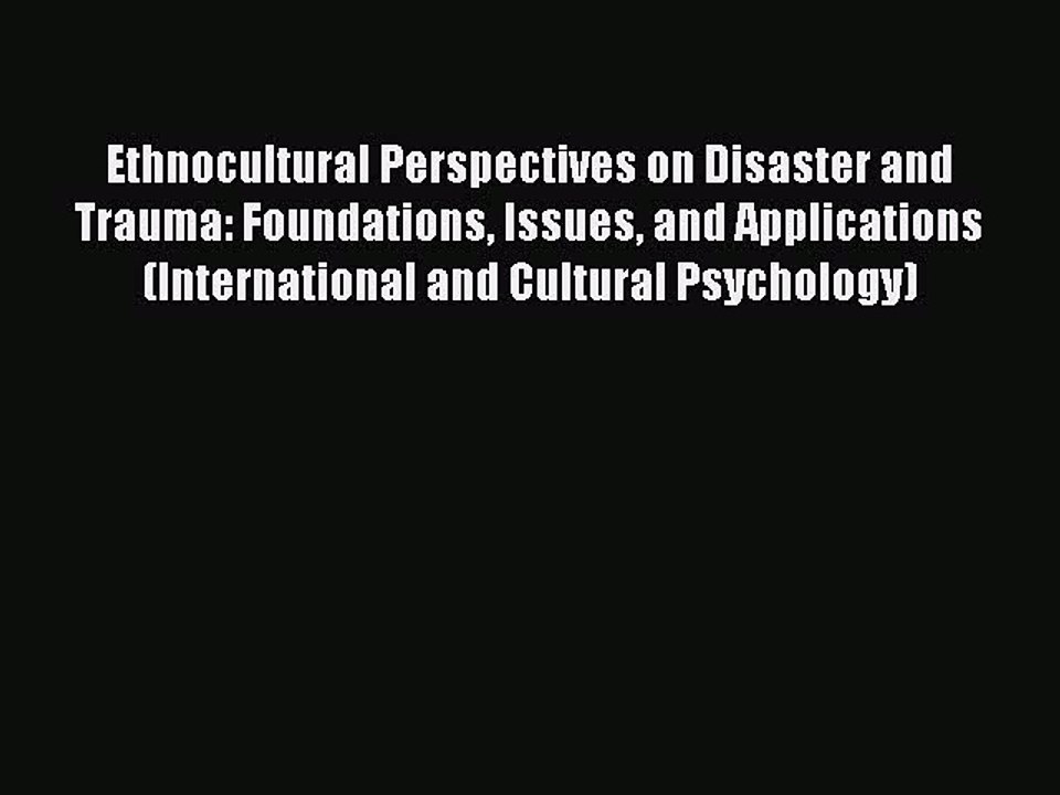 Read Ethnocultural Perspectives on Disaster and Trauma: Foundations Issues and Applications