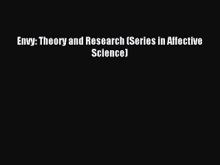 Read Envy: Theory and Research (Series in Affective Science) Ebook Free