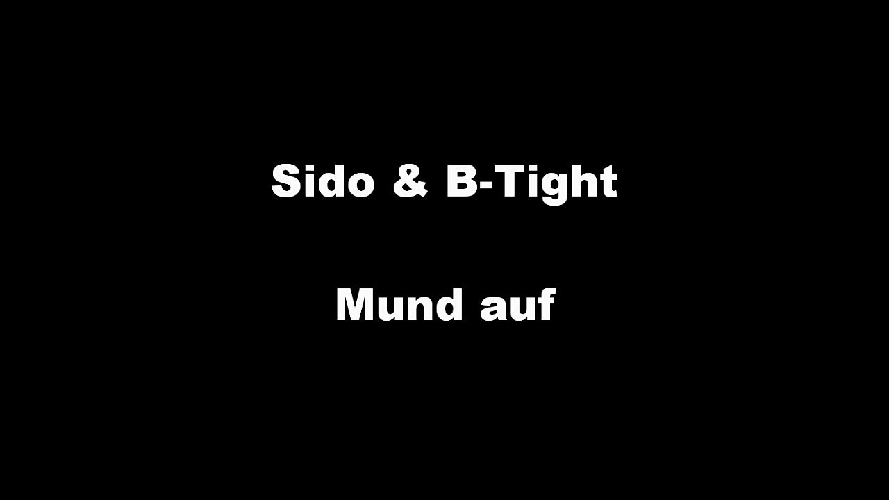 Sido & B Tight  Mund auf