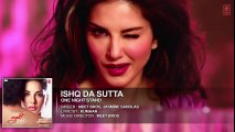 ISHQ DA SUTTA Full Song   ONE NIGHT STAND   Sunny Leone, Tanuj Virwani   Meet Bros, Jasmine Sandlas