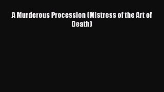 PDF A Murderous Procession (Mistress of the Art of Death)  Read Online